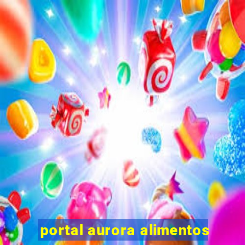 portal aurora alimentos